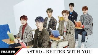 [THAISUB] ASTRO - Better With You (어느새 우린)