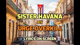 Sister Havana - Urge Overkill - With Lyrics