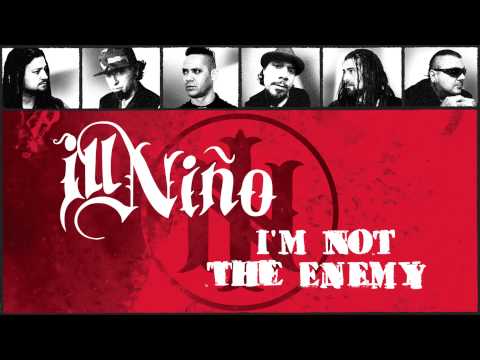 Ill Niño "I'm Not The Enemy" (Audio)