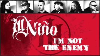 Ill Niño "I'm Not The Enemy" (Audio)