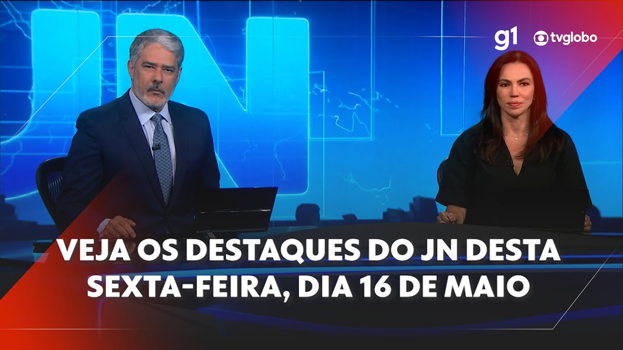 Veja os destaques do JN desta sexta-feira, dia 16 de maio
