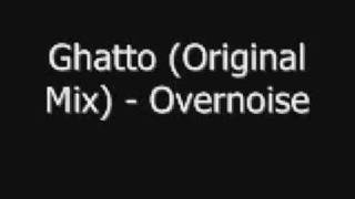 the overnoise (ghatto mix)   /////////