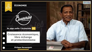 Causeries Économie - Je pige enfin l'économie #2 - Croissance économique, libre échange et protectionnisme