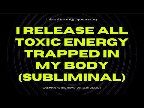 [WARNING: POWERFUL ] i release all toxic energy trapped in my body (subliminal)