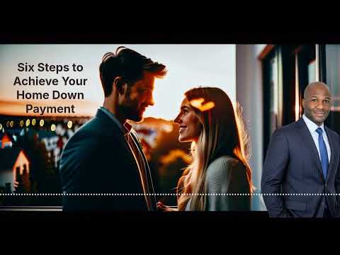 The Six Steps Roadmap to Your Home Down Payment(Save Smarter, Not Harder!)