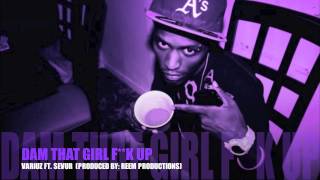 Dam That Girl F**k Up- FT. INDIGO AYY X SEVUR MUSIK