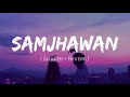 Samjhawan [Slowed+Reverb] -Arijit Singh, Shreya Ghoshal | Nexus Music