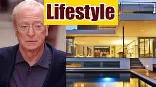 Michael caine net worth, income, wife, family, house and luxurious lifestyle