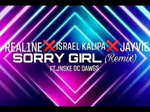 REAL1NE - Sorry Girl (Official Remix) Israel Kalipa,Jayvie ft. Jnske OC Dawgs X Dp Muzick