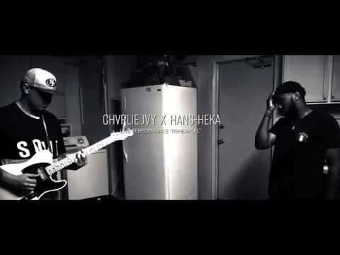 CHVRLIE JVY   x  HANS HEKA || LIVE PERFORMANCE "Rehearsals"  mp4