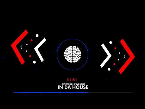 SICKBRAIN x DJ SALIS - IN DA HOUSE (ORIGINAL MIX)