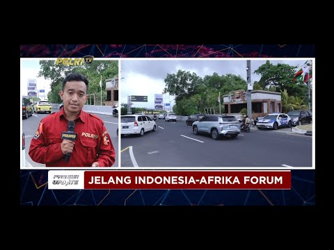 PRESISI UPDATE : JELANG KTT INDONESIA-AFRIKA FORUM 31/08/2024 (11.30)