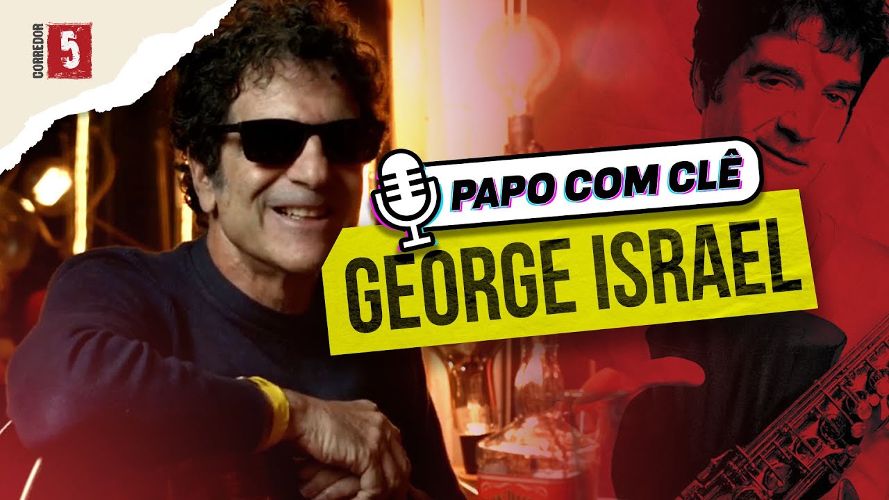 George Israel | Kid Abelha | Papo com Clê