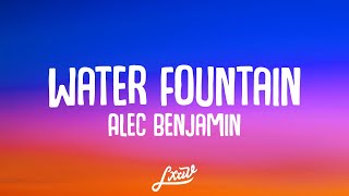 Alec Benjamin - Water Fountain (Lyrics)