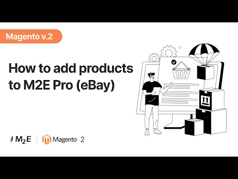Magento v.2. How to add products to M2E Pro (eBay)