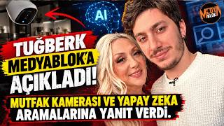 Tuğberk’ten “mutfak kamerası” ve “yapay zeka” aramaları hakkında kriti
