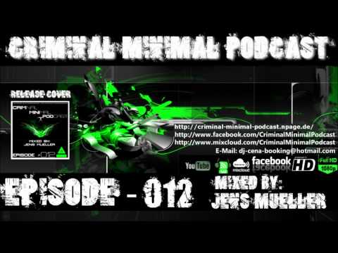 Criminal Minimal Podcast #012 - mixed by Jens Mueller (incl. Download Link)