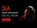 Sia Move Your Body Metal Remix