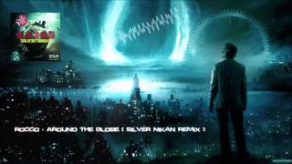 Rocco - Around The Globe (Silver Nikan Remix) [HQ Original]