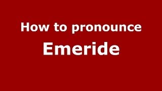 How to pronounce Emeride