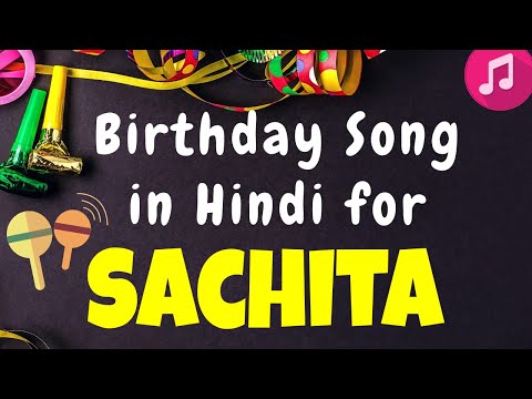 Birthday Song for Sachita | Happy Birthday Sachita Song | Happy Birthday Sachita Song hindi