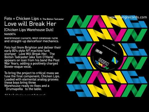 Foto and Chicken Lips (ft The Bolton Tadcaster) - Love will Break Her (Chicken Lips Warehouse Dub)