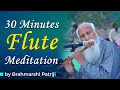 30 Minutes Flute Meditation By Brahmarshi Patriji