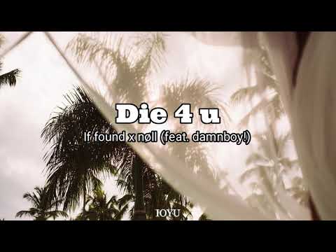 If found x nøll - die 4 u (feat. damnboy!) (Lyrics)