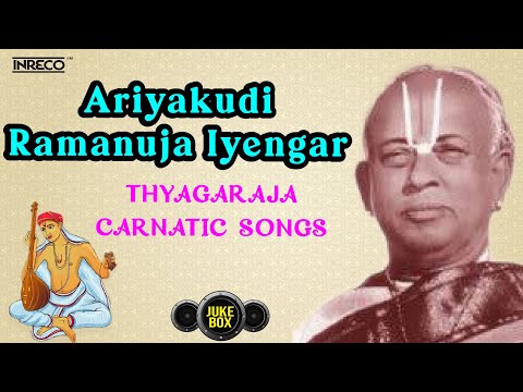 Ariyakudi Ramanuja Iyengar - Thyagaraja Classical Songs | The Trailblazer of Carnatic Music