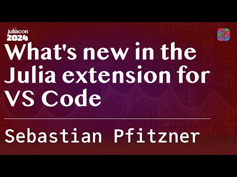 What's new in the Julia extension for VS Code | Pfitzner | JuliaCon 2024