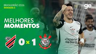 ATHLETICO-PR 0 X 1 CORINTHIANS | MELHORES MOMENTOS | 2ª RODADA BRASILEIRÃO 2026 | ge.globo