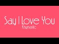 [Music Lyrics] Say I Love You - Rhymastic 