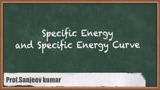 Specific Energy and Specific Energy Curve - Flow in Open Channels - GATE Fluid Mechanics