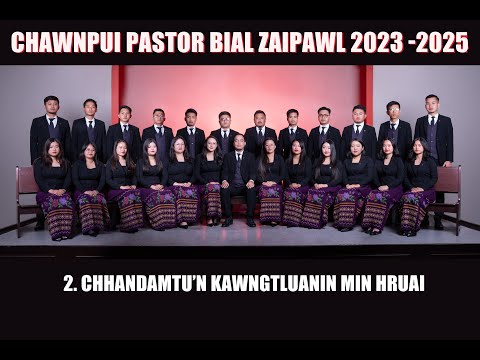 CHHANDAMTU'N KAWNG TLUANIN MIN HRUAI - CHAWNPUI PASTOR BIAL ZAIPAWL (2023 - 2025)