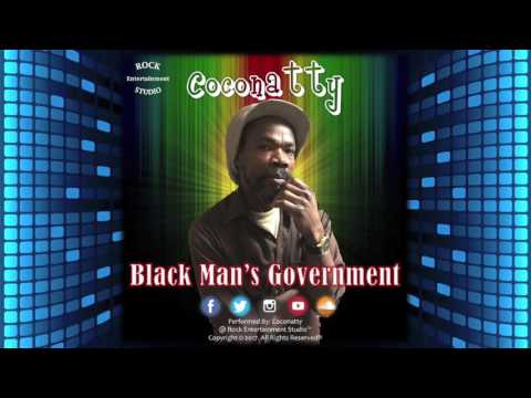 Coconatty - Black Man's Government (2K17 Reggae)