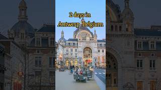 Antwerp Belgium | 2 Days Itinerary | Things to Do in Antwerp Belgium | Antwerp Travel Guide