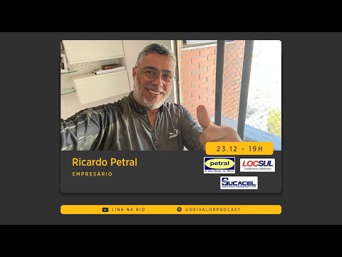 DEI VALOR PODCAST EP.026 - RICARDO PETRAL - Empresário