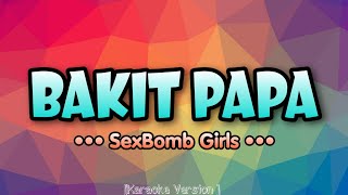 SexBomb Girls - BAKIT PAPA [Karaoke Version]