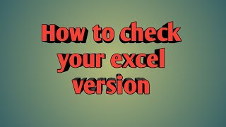 How to check your excel version