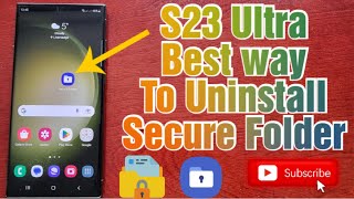 Samsung Galaxy S23 Ultra How to Uninstall/Remove Secure Folder|Move Video,Pics,Apps Before Uninstall