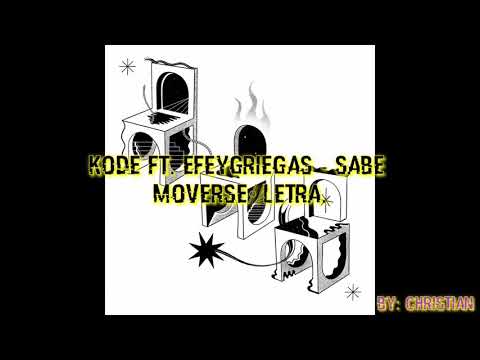 Kode Ft. Efeygriegas - Sabe Moverse//Letra.