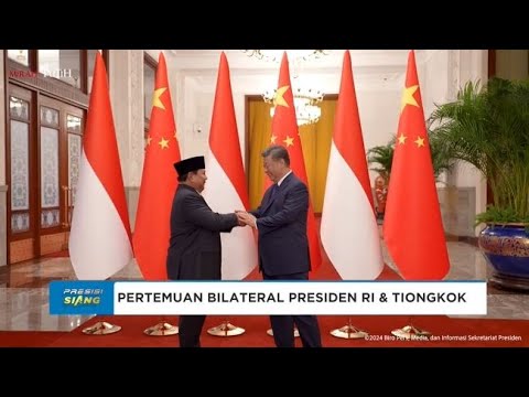 PERTEMUAN PRESIDEN PRABOWO DENGAN PRESIDEN XI JINPING