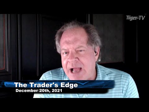 December 20th The Trader's Edge with Steve Rhodes on TFNN - 2021