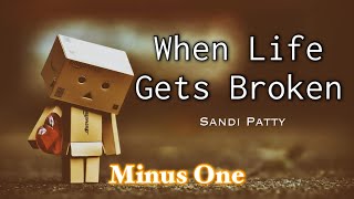 When Life Gets Broken || Sandi Patty | Minus One | Instrumental | Accompaniment | Karaoke w/ Lyrics