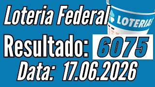 Resultado da LOTERIA FEDERAL de hoje 17/06 sorteio 6075 / Fernando Arruda Loterias