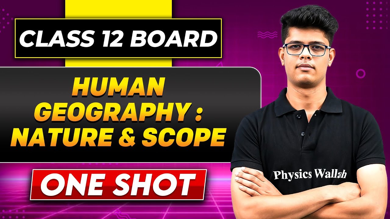 HUMAN GEOGRAPHY NATURE AND SCOPE In One Shot | Class 12 Board | GEOGRAPHY
