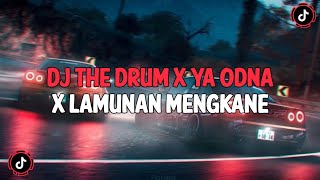Download lagu DJ THE DRUM X YA ODNA X LAMUNAN 2024 VIRAL TIKTOK TERBARU FULL BASS MENGKANE mp3