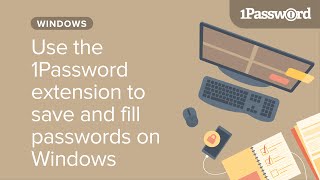 Use the 1Password extension to save and fill passwords on your Windows PC