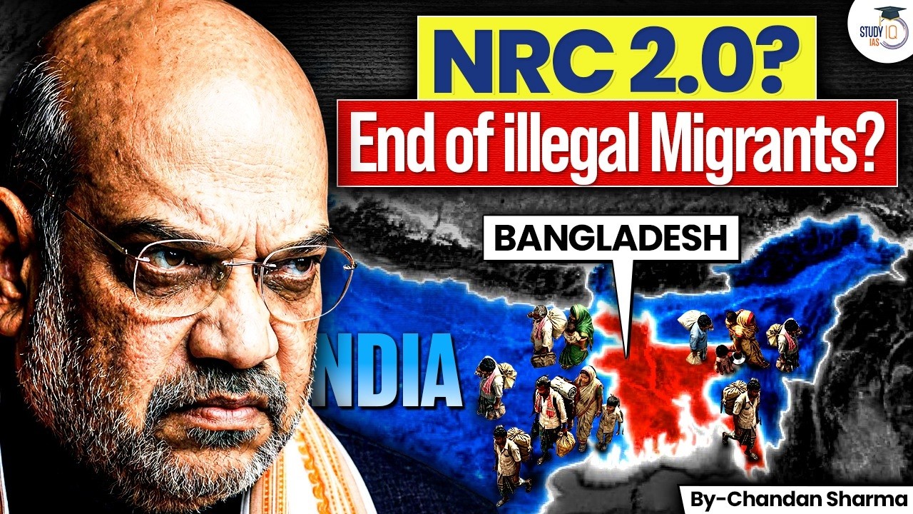 India's Biggest Action Against Illegal Migration? | NRC 2.0 Explained | StudyIQ IAS