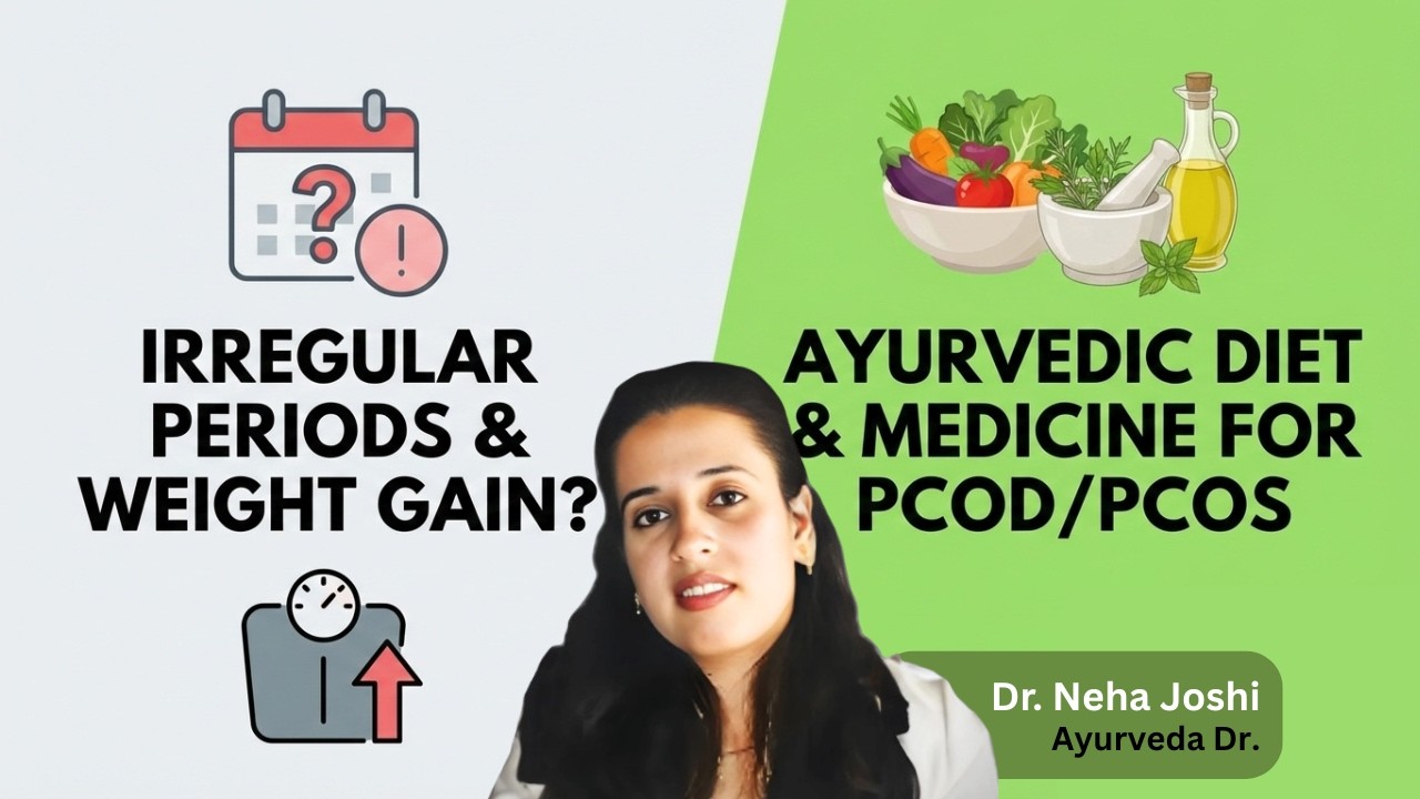Irregular Periods & Weight Gain? Ayurvedic Diet & Medicine for PCOD/PCOS